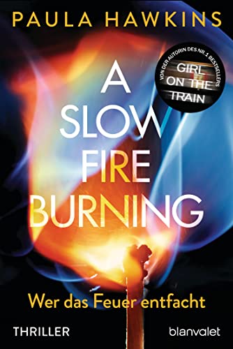A Slow Fire Burning: Wer das Feuer entfacht - Thriller von Blanvalet Taschenbuch Verlag